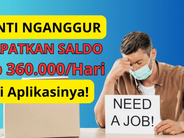 Bosan Nganggur? Yuk Dapetin Rp 360 Ribu/Hari dari Aplikasi Penghasil Uang Tanpa Undang Teman