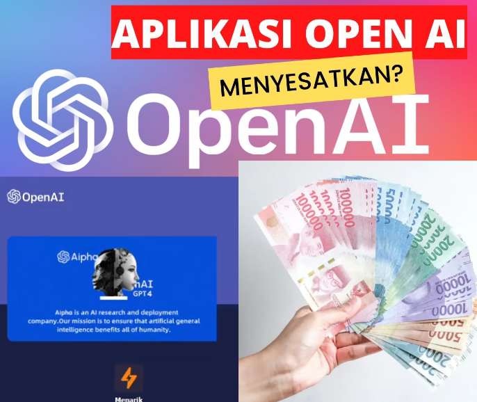 Open Ai Aplikasi Penghasil Uang Apakah Terbukti Aman? Ini Faktanya