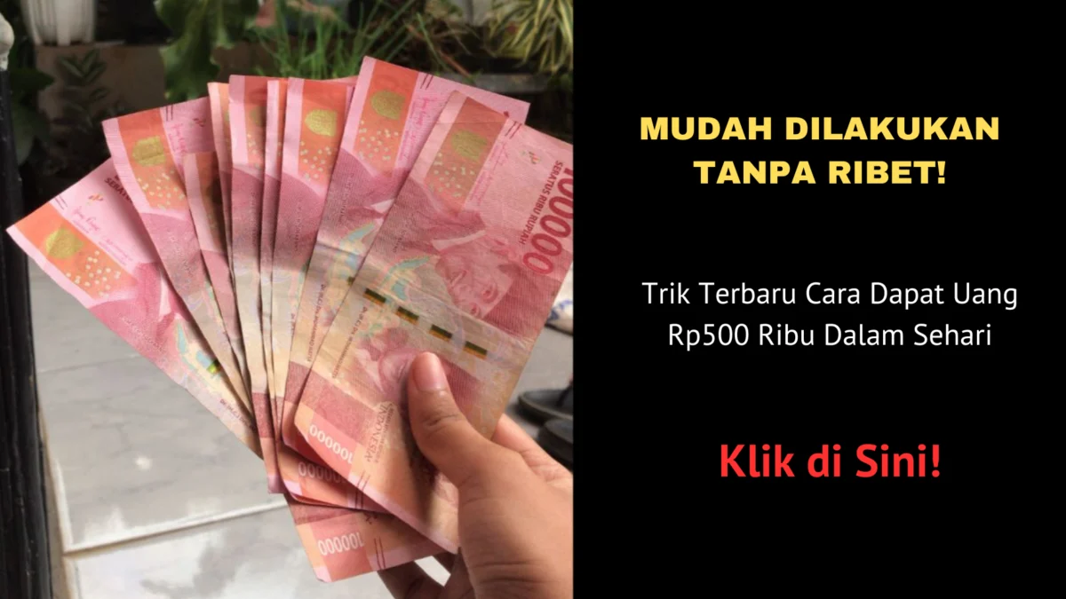 Berikut ini adalah trik terbaru di Bulan November Cara Dapat Uang Rp 500rb Sehari. Klik di sini bisa langusng klaim!