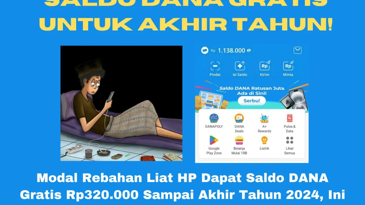 Dapatkan saldo DANA gratis Rp320.000 hanya dengan memanfaatkan aplikasi penghasil uang di HP kamu. Lumayan buat penghasilan akhir tahun.