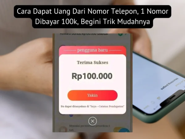 Lagi viral soal cara dapat uang dari nomor telepon di medsos. Kesempatan mendapatkan Rp100 ribu per nomor bisa jadi cara cepat mengisi dompet