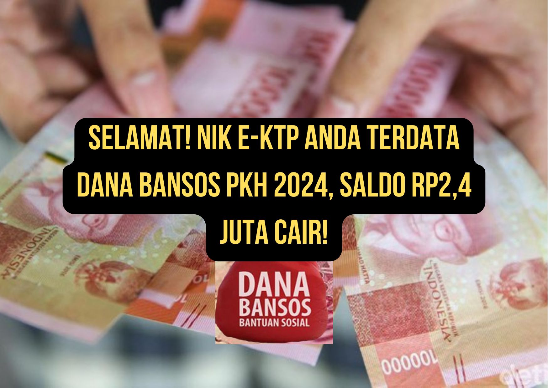 Cek segera ketentuang untuk mencairkan dana bansos PKH 2024 senila RP2,4 juta melalui validasi NIK E-KTP per hari ini. Begini cara mudahnya!