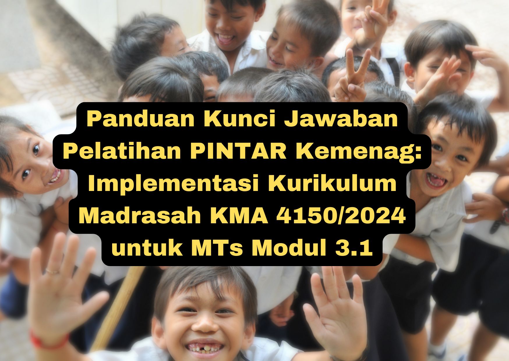 Simak panduan lengkap kunci jawaban Modul 3.1 Pelatihan PINTAR Kemenag yang membahas implementasi kurikulum terbaru di jenjang MTs!