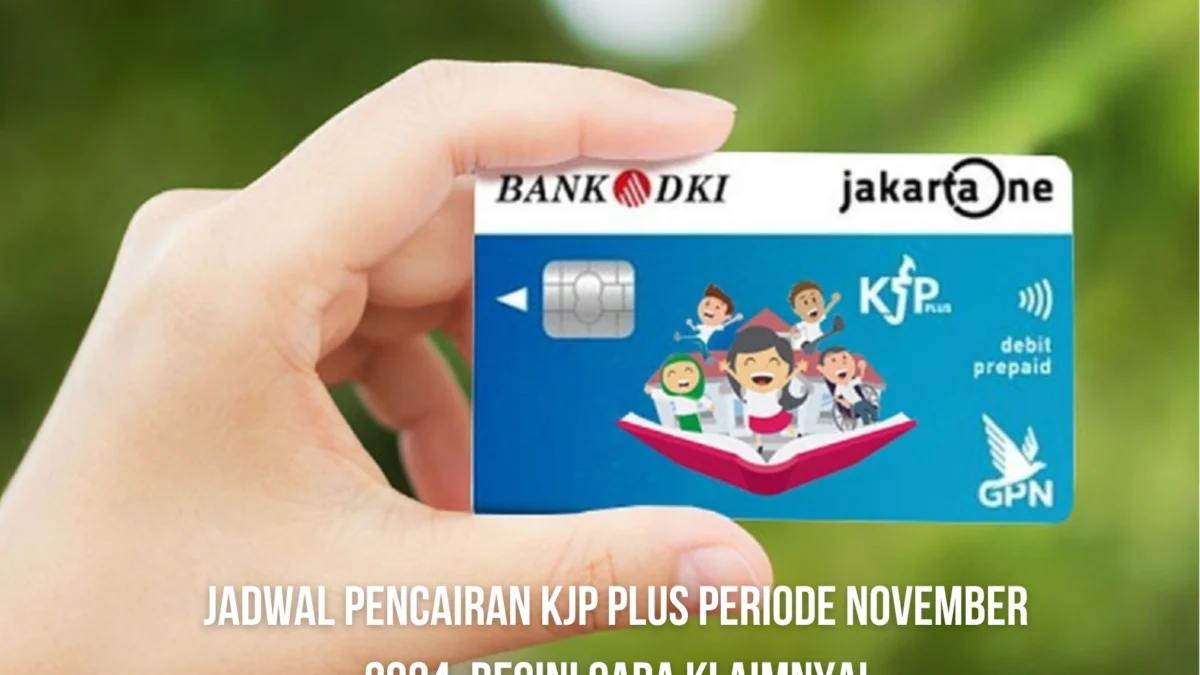 Kabar gembira! bulan ini pencairan KJP plus periode November 2024 akan segera cair, simak jadwalnya disini beserta cara klaimnya!