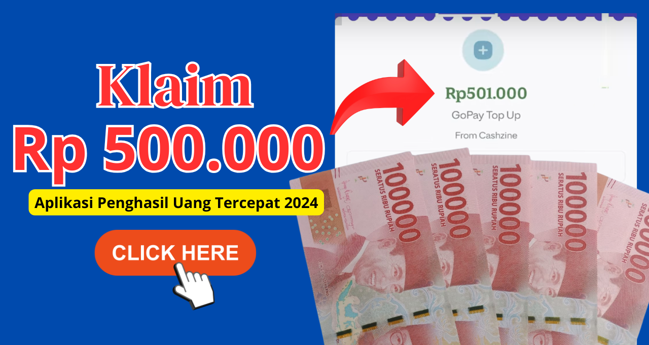 Cara Klaim Rp 500.000 Tercepat di Aplikasi Penghasil Uang Terbaru 2024