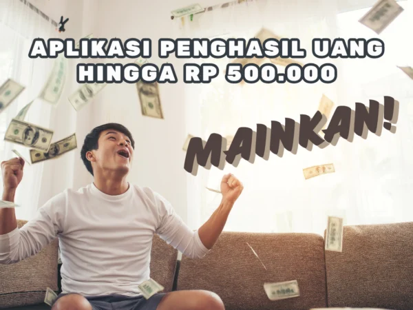 Aplikasi Penghasil Uang Rp 500.000 Main Game Ini Untuk Dapatkannya!