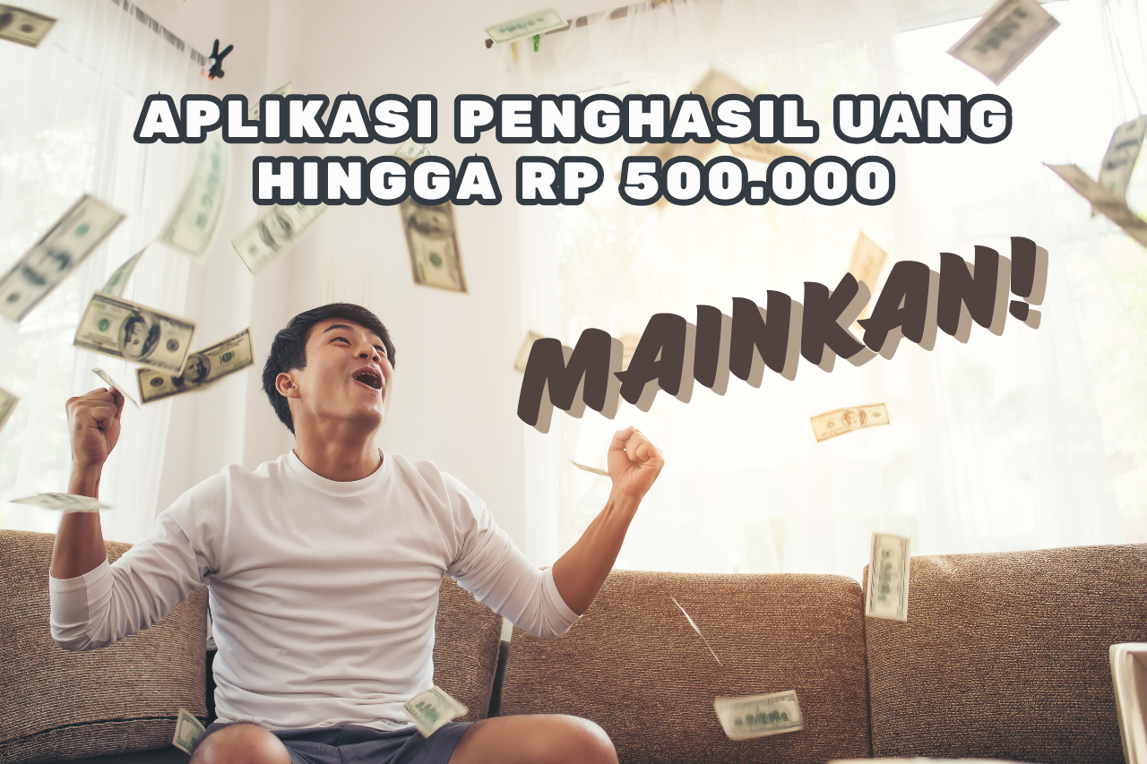 Aplikasi Penghasil Uang Rp 500.000 Main Game Ini Untuk Dapatkannya!