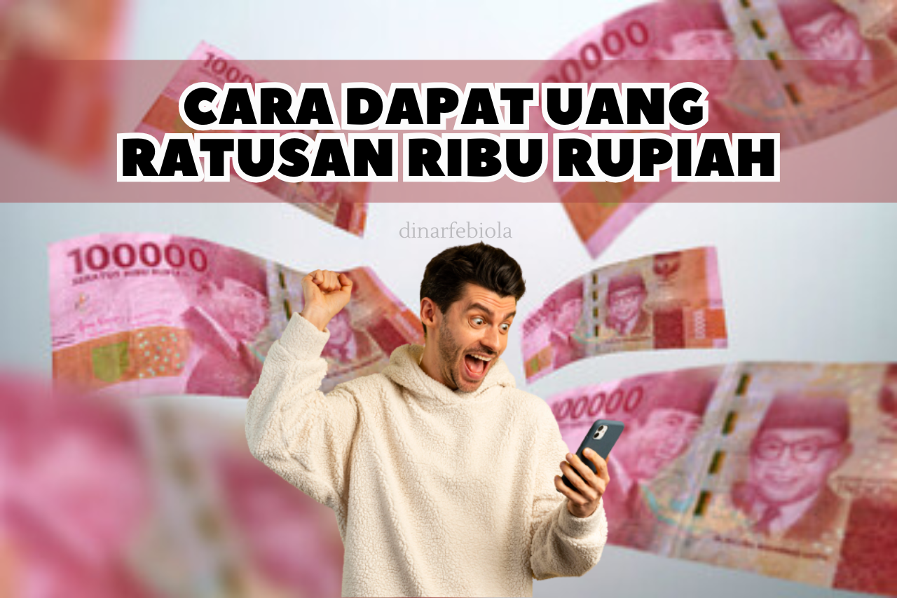 Cara Dapat Uang Rp 100.000 Sehari Hanya Lewat Cara Singkat Ini