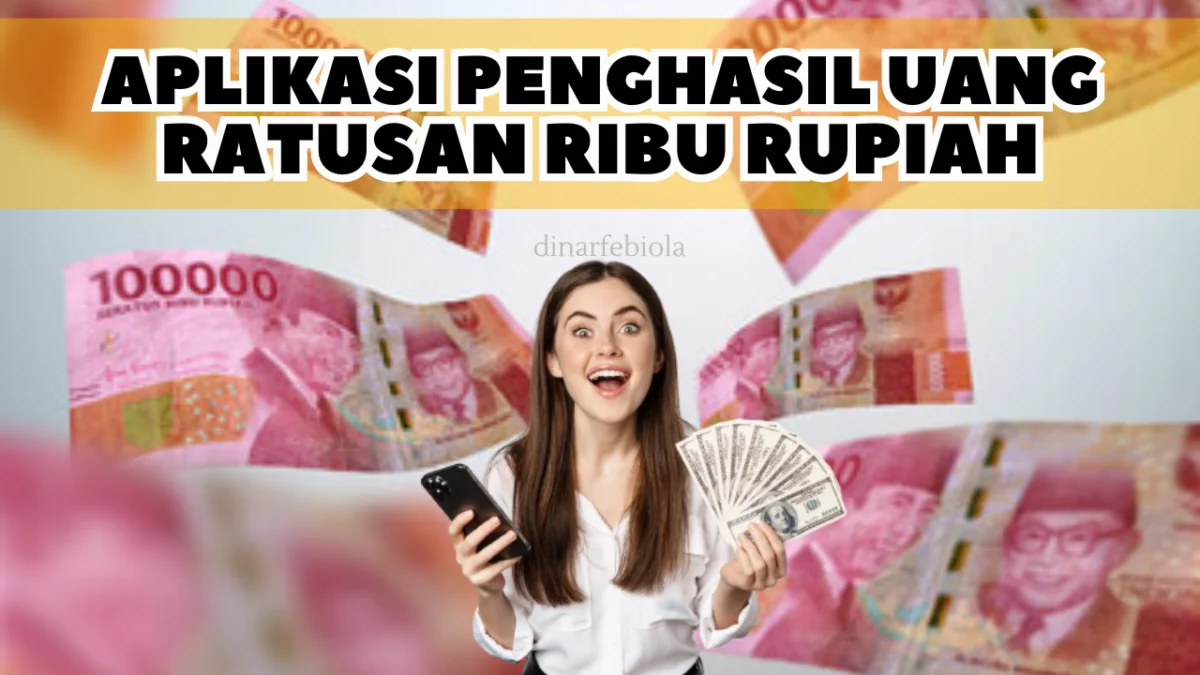 4 Aplikasi Penghasil Uang Ratusan Ribu yang Bisa Main di HP dengan Mudah