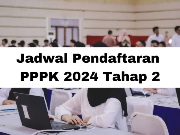 Jadwal Pendaftaran PPPK 2024 Tahap 2: Rekrutmen Honorer dan Lulusan PPG Jadi ASN