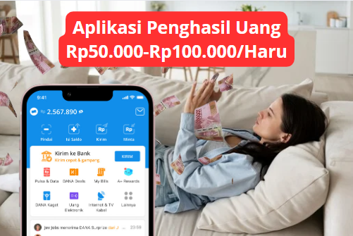 Main HP Sambil Rebahan Bisa Dapat Saldo DANA Rp 50.000-100.000 Per Hari Gratis, Ini Aplikasinya!