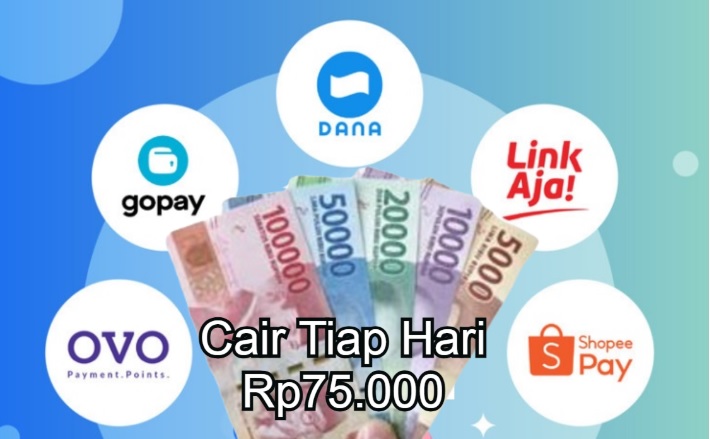 Trik Dapat Uang Rp75 Ribu cair tiap hari ke e-Wallet