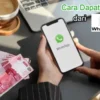 Begini cara dapat uang dari Whatsapp cair Rp100.000 tipa hari