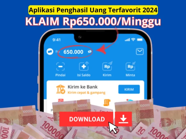 Kumpulin Saldo Rp650.000 Dalam 1 Minggu dengan Aplikasi Penghasil Uang Terfavorit 2024