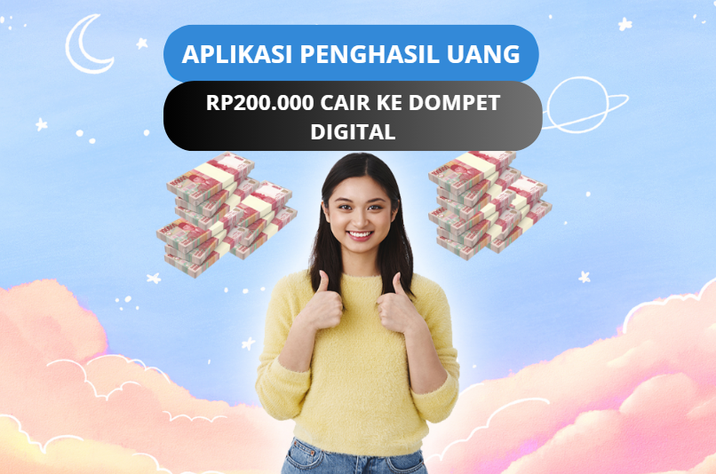 Modal Aplikasi Penghasil Uang Dapat Rp200.000 Langsung Cair ke Dompet Digital