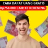 Dapat Uang Gratis Rp758.000 Cair dengan Cepat ke Rekening