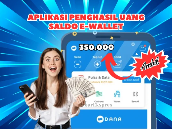 Saldo E-Wallet Rp350.000 Cepat Cair Ke Rekening Pengguna Aplikasi Penghasil Uang Ini