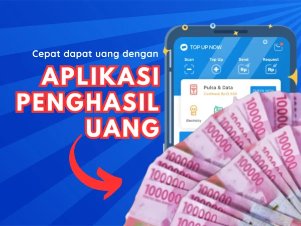 3 Aplikasi Penghasil Uang Tercepat, Cair Hingga Rp500.000 Ke Penggunanya