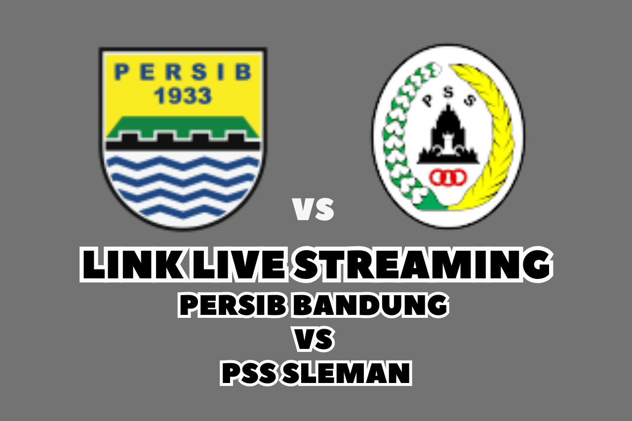 LINK Live Streaming Persib Bandung vs PSS Sleman di Liga BRI 2024/2025 Pekan Ke-13, Hari Ini