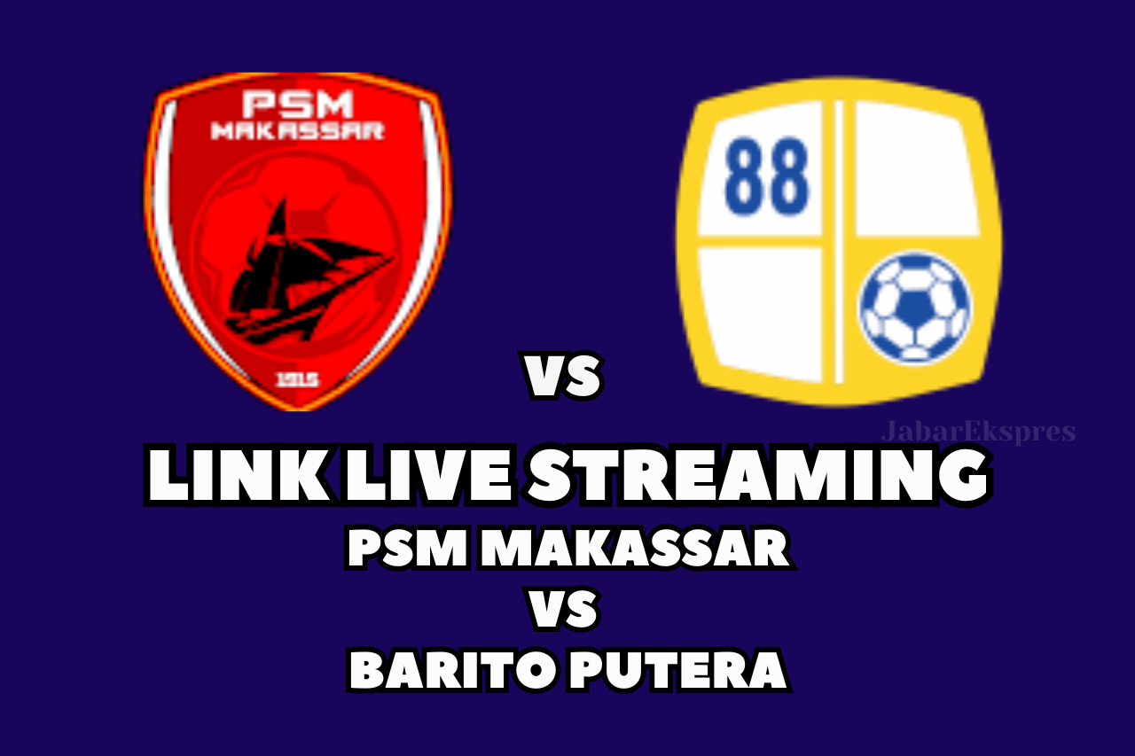 LINK Live Streaming PSM Makassar vs Barito Putera di BRI Liga 1 Pekan Ke-16, Catat Waktunya!