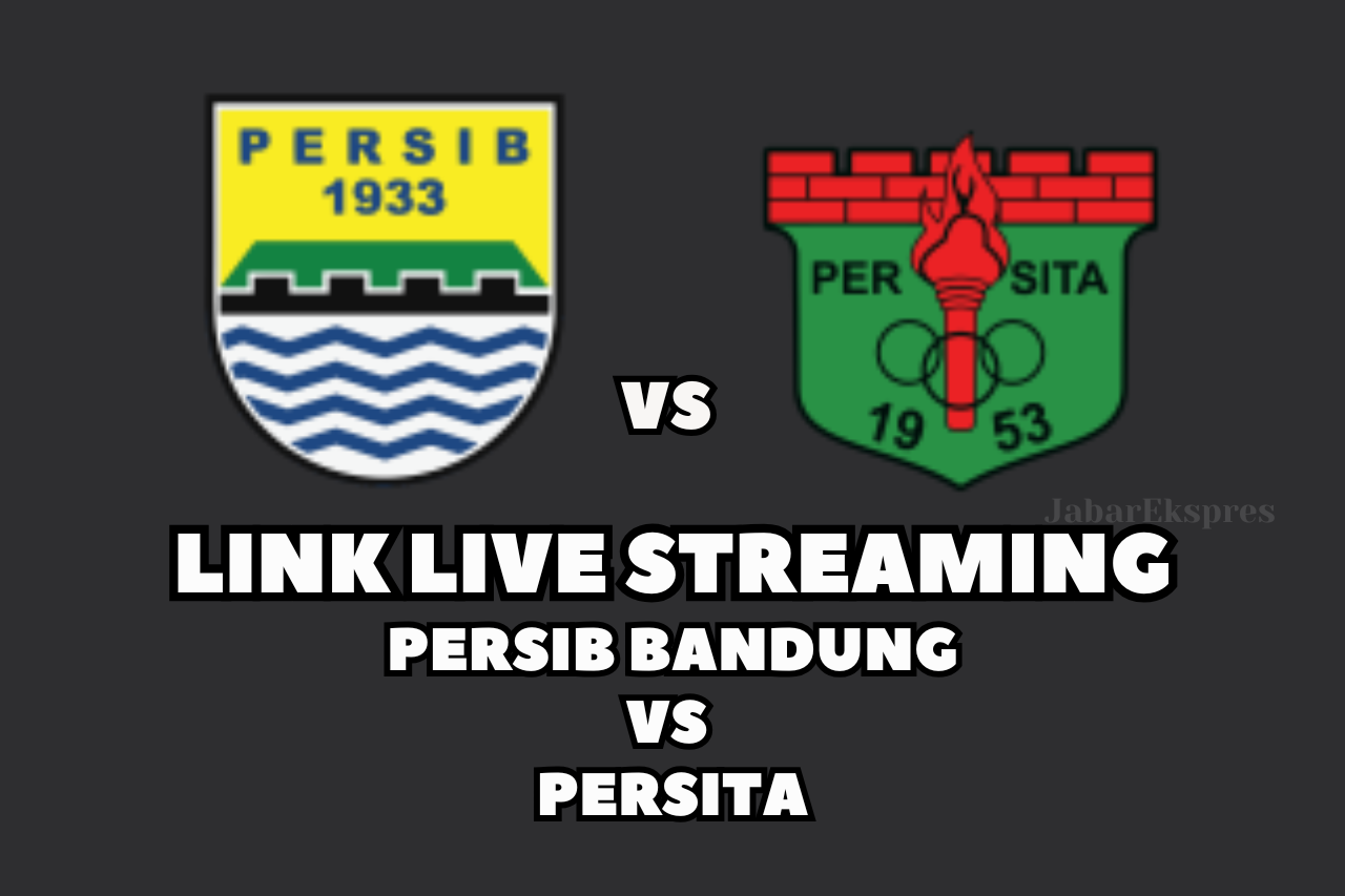 LINK Live Streaming Persib Bandung vs Persita, Pekan Ke-16 di BRI Liga 1 2024/2025