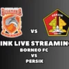 LINK Live Streaming Borneo FC vs Persik , Pekan Ke-17, Saksikan Sekarang!