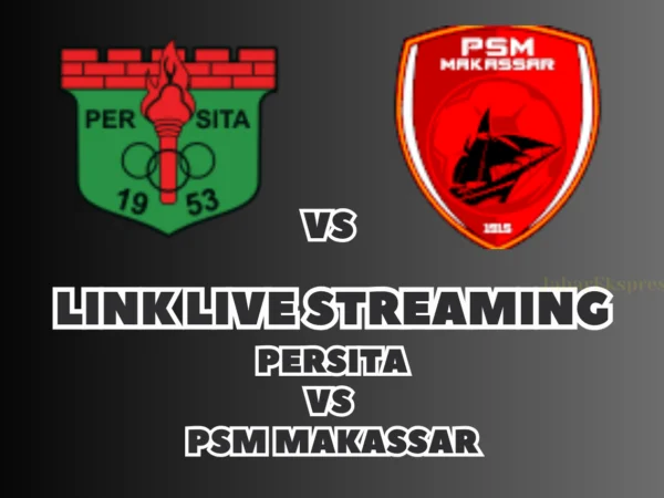 LINK Live Streaming Persita vs PSM Makassar, Pekan Ke-17 di BRI Liga 1 2024/2025 