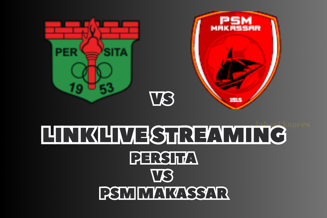 LINK Live Streaming Persita vs PSM Makassar, Pekan Ke-17 di BRI Liga 1 2024/2025 