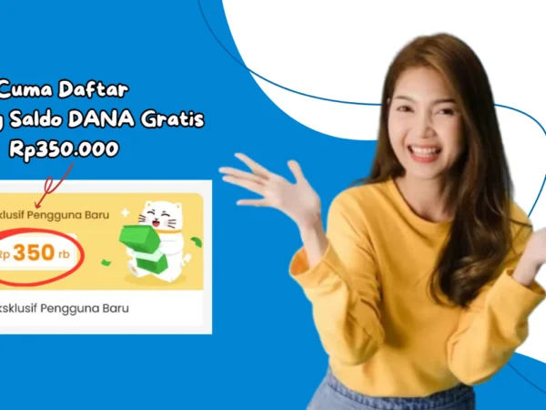 Cuma Daftar Menang Rp350.000 Saldo DANA Gratis Langsung Cair