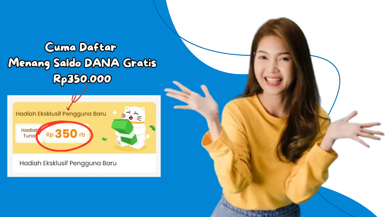 Cuma Daftar Menang Rp350.000 Saldo DANA Gratis Langsung Cair