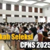 Jadwal Seleksi CPNS 2025-2026 Kapan Dibuka? Ini Syarat dan Jadwal di Tahun Ini