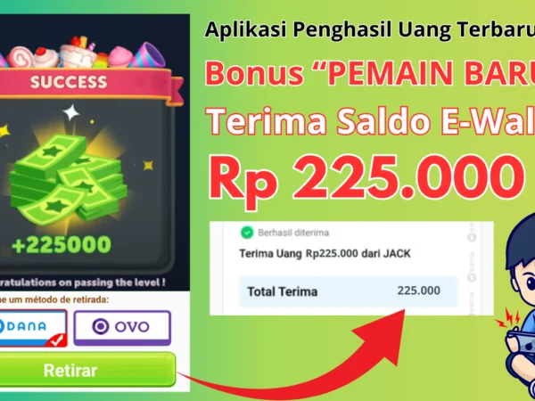 Ambil Bonus 'Pemain Baru' Senilai Rp225.000 Lewat Aplikasi Penghasil Uang 2025