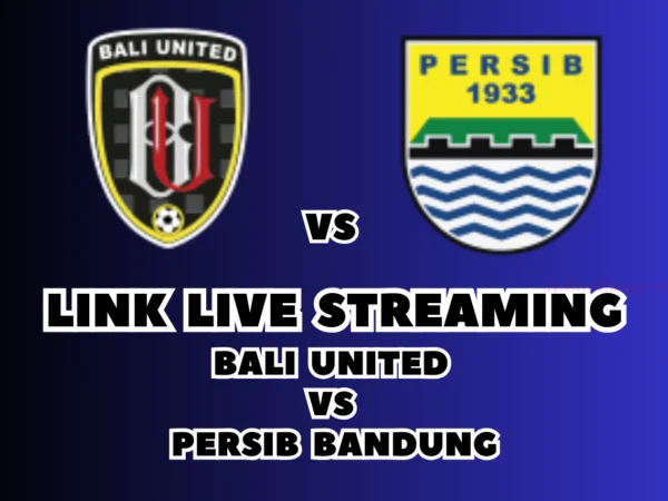 LINK Live Streaming Bali United vs Persib Bandung Hari Ini , Pekan Ke-12 di BRI Liga 1 2024/2025