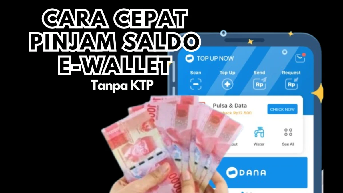 Cara Cepat Pinjam Saldo Rp500.000 Tanpa KTP, Lengkap Tips & Trik