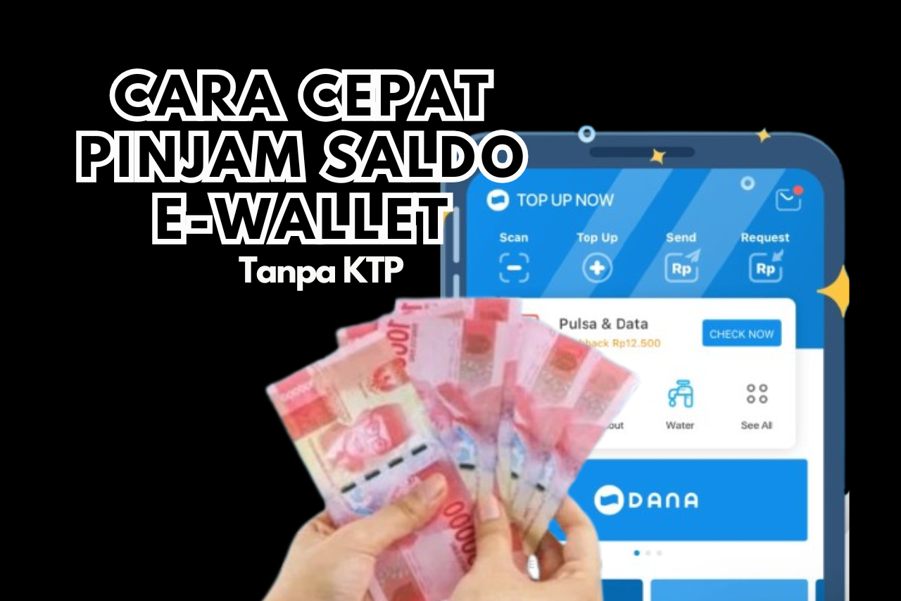 Cara Cepat Pinjam Saldo Rp500.000 Tanpa KTP, Lengkap Tips & Trik