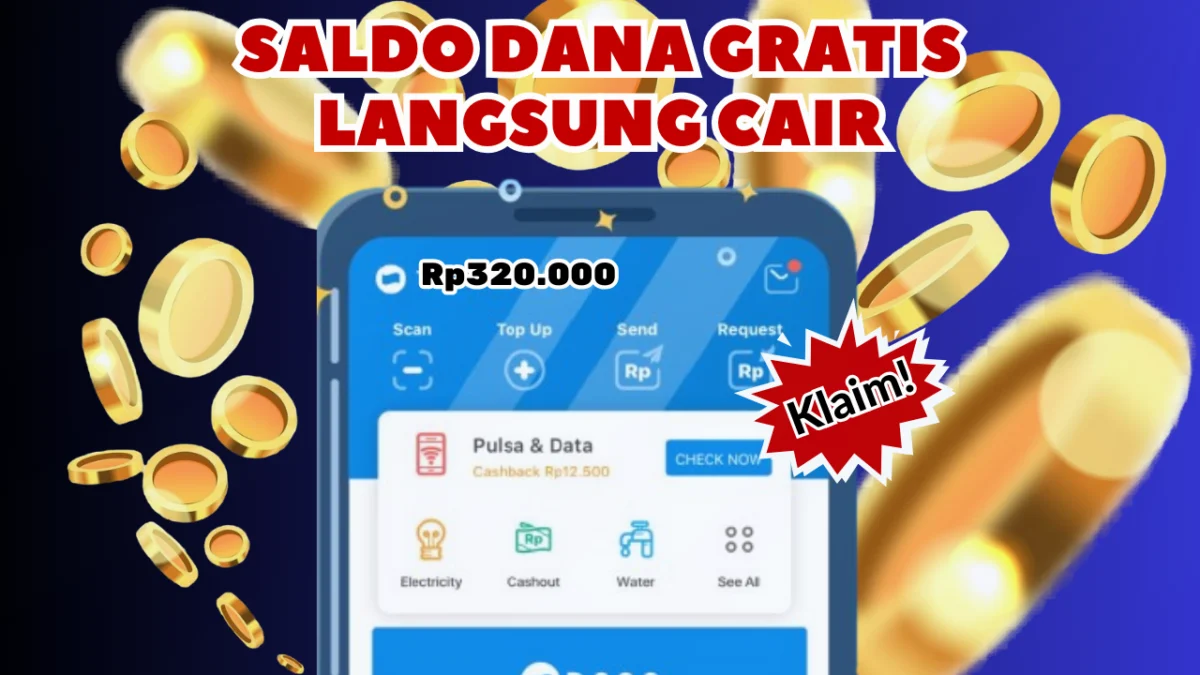 Cairkan Saldo DANA Gratis Langsung Ke Akun Hingga Rp320.000 Lewat Tips Tercepat 2025