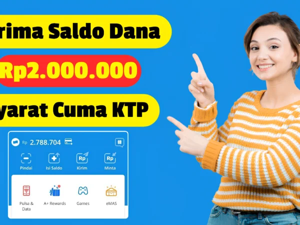 Langsung Terima Saldo Dana Gratis Rp 2 Juta Syarat Cuma KTP, ini Cara Klaimnya