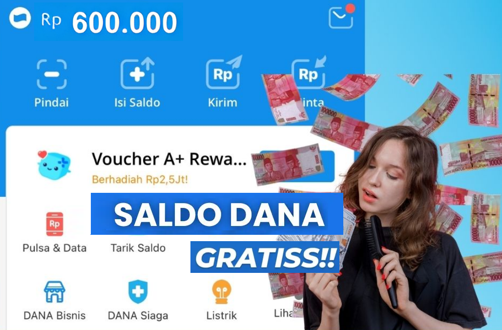 Dapatkan Saldo DANA Gratis Rp600.000, Langsung Cair ke E-Wallet! Ini Cara Daftarnya