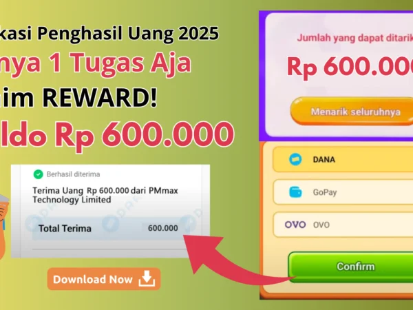 Hanya 1 Tugas Bisa Klaim Reward hingga Rp 600.000 di Aplikasi Penghasil Uang 2025