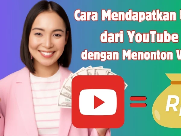 Cara Terbaru Mendapatkan Uang dari YouTube dengan Menonton Video, Cair hingga Rp3,8 Juta Seminggu