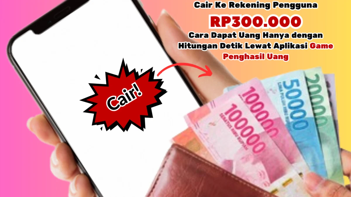 Main Game Penghasil Uang Dibayar Langsung Ke Rekening Hingga Rp 300.000-an