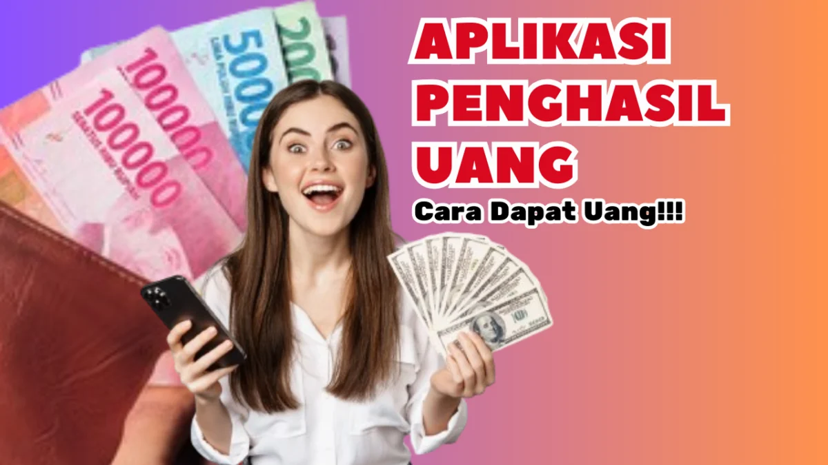 Cara Dapat Uang Rp240.000 dari Aplikasi Penghasil Keuntungan Terbaru