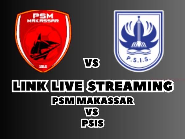 LINK Live Streaming PSIS vs PSM Makassar Malam Ini, Pekan Ke-23 di BRI Liga 1 2024/2025