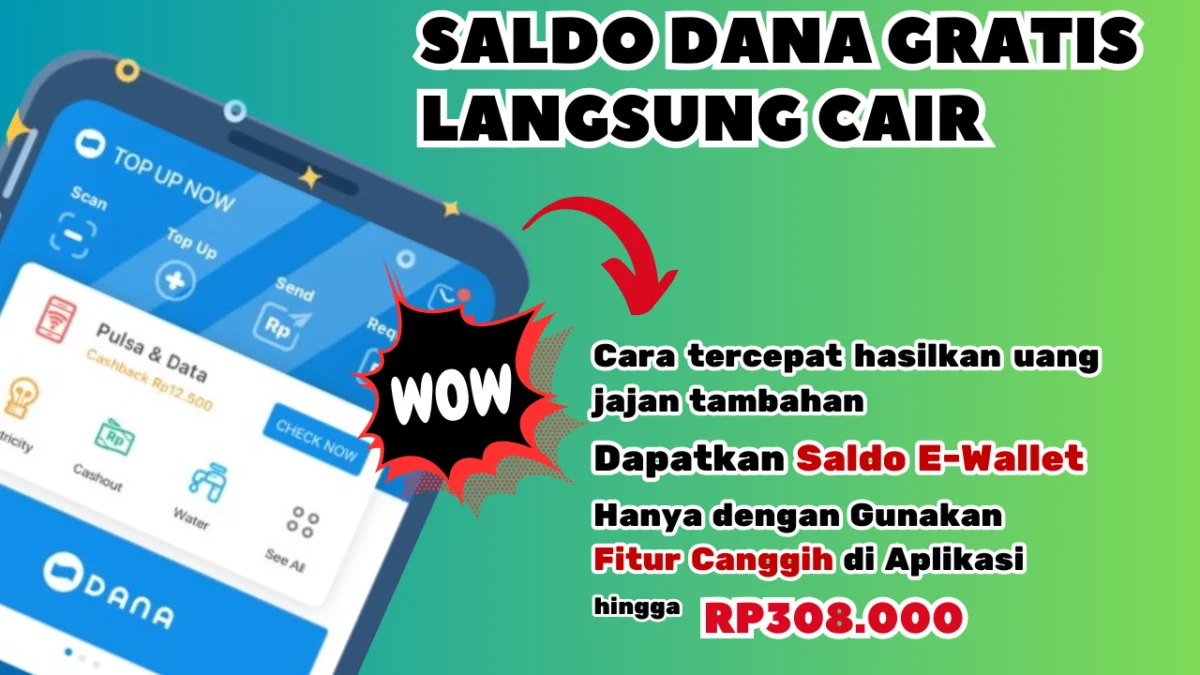 Saldo DANA Gratis Hingga Rp308.000 Langsung Cair, Coba Cara Tercepat di 2025