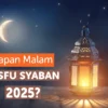 Kapan Malam Nisfu Syaban 2025? Catat Jadwal dan Amalan yang Dianjurkan