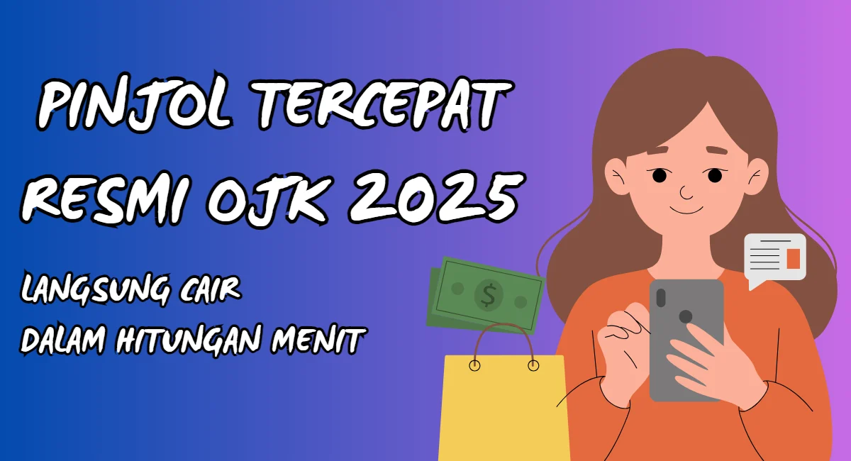 Daftar Pinjol Tercepat yang Pasti ACC, Uang Langsung Cair ke Rekening dalam 5 Menit!