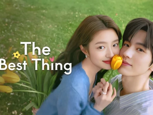 Drama China The Best Thing yang tayang di IQIYI